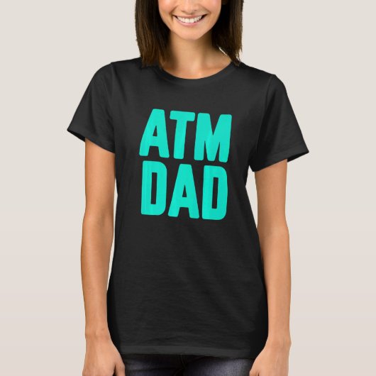 New First Time Daddy to Be ATM Dad  2 T-Shirt (Vorderseite)