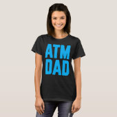 New First Time Daddy to Be ATM Dad 2 T-Shirt (Vorne ganz)