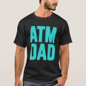 New First Time Daddy to Be ATM Dad 3 T-Shirt (Vorderseite)