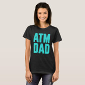 New First Time Daddy to Be ATM Dad 3 T-Shirt (Vorne ganz)