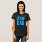 New First Time Daddy to Be ATM Dad  4 T-Shirt (Vorne ganz)