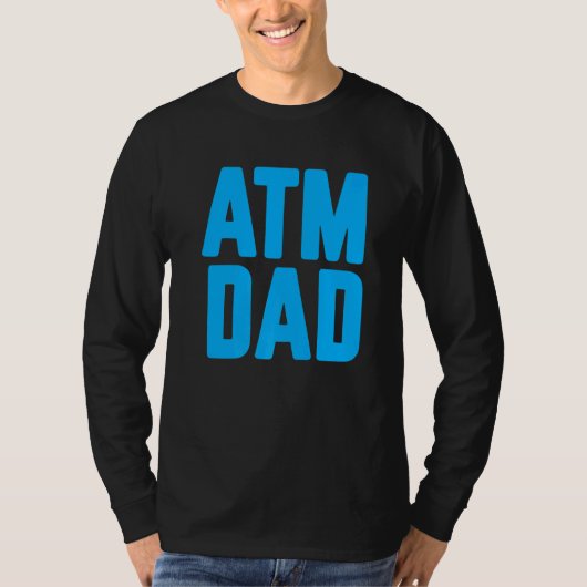New First Time Daddy to Be ATM Dad  4 T-Shirt (Vorderseite)