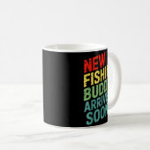 New Fishing Buddy Arrives Soon For Father’s Day An Kaffeetasse (VorderseiteRechts)