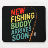 New Fishing Buddy Arrives Soon For Father’s Day An Mousepad (Vorne)