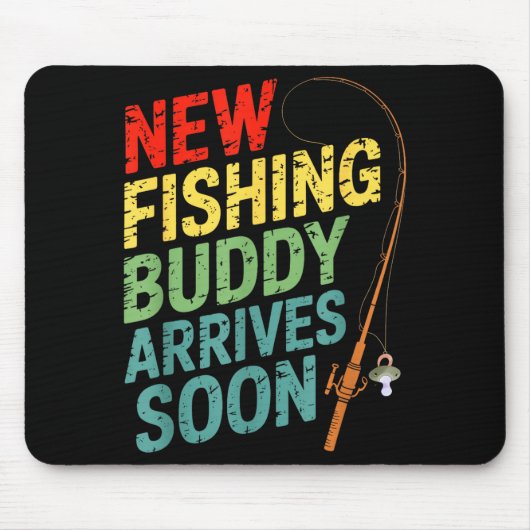 New Fishing Buddy Arrives Soon For Father’s Day An Mousepad (Vorne)