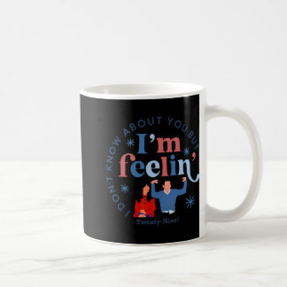 New Girl 29 Ich fühle Neunundzwanzig Frohen Geburt Kaffeetasse