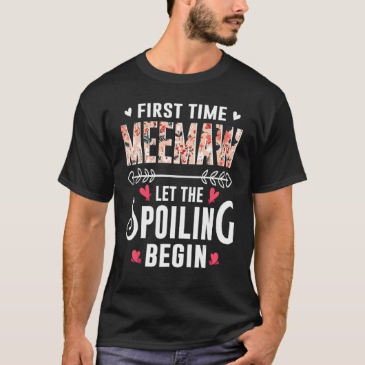 New Grandma First Time Meemaw Let The Spoiling Beg T-Shirt (Vorderseite)