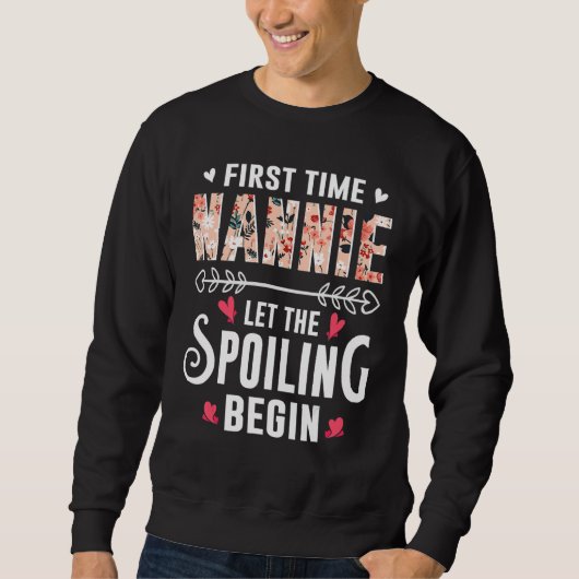 New Grandma First Time Nannie Let The Spoiling Beg Sweatshirt (Vorderseite)