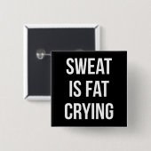 New Gym - Sweat Is Fat Cry - Funny Workout Button (Vorne & Hinten)