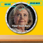 New Hillary Clinton Custom Dartscheibe<br><div class="desc">The design features Hillary Clinton.  She's often a prime target and whether you love her or hate her this will be an interesting conversation piece. You can replace both the photo and text.</div>