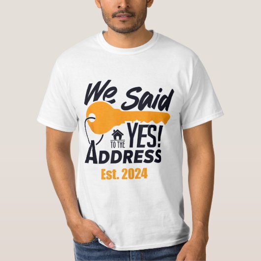 New Homeowner 2024 We Said Yes to The Address T-Shirt (Vorderseite)