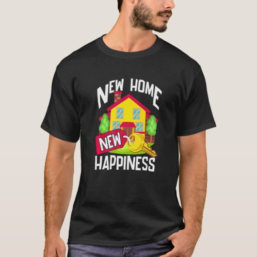 New Homeowner For Housewarming New Happiness T-Shirt (Vorderseite)