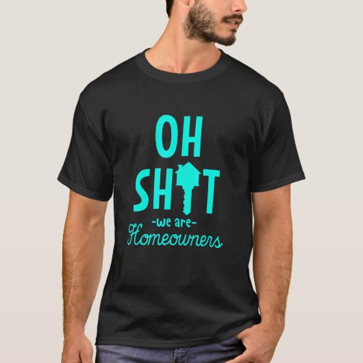 New Homeowner For Housewarming  We Are Homeowners  T-Shirt (Vorderseite)