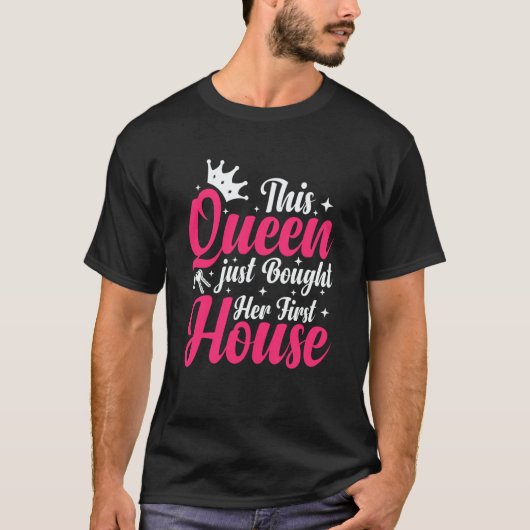 New Homeowner Homewarming This Queen Bought Her Fi T-Shirt (Vorderseite)