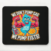 New Jersey We Don't Pumg Gas, We Pump Fists Mousepad (Vorne)