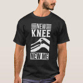 New Knee New Me Knee Replacement Surgery Recovery T-Shirt (Vorderseite)