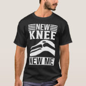 New Knee New Me Knee Replacement Surgery Recovery T-Shirt (Vorderseite)