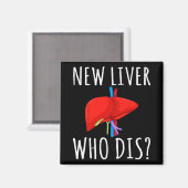 New Liver Who Dis Men Women Liver Transplant Recie Magnet (Vorderseite/Rückseite)