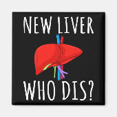 New Liver Who Dis Men Women Liver Transplant Recie Magnet (Vorne)