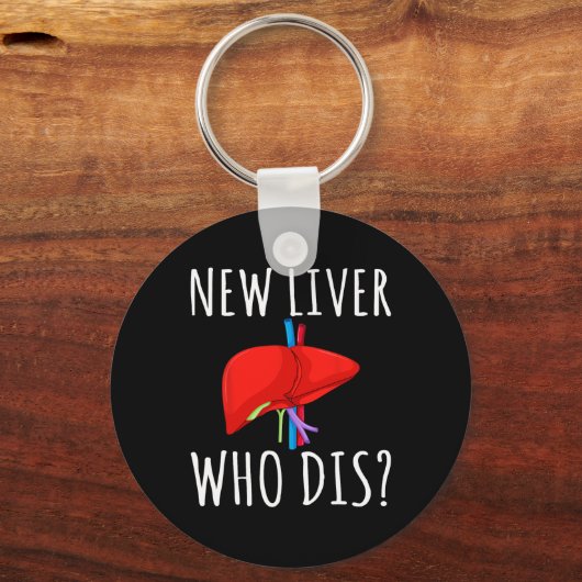 New Liver Who Dis Men Women Liver Transplant Recie Schlüsselanhänger (Vorderseite)