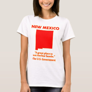 New Mexico - Testen wir Nukleare Bomben hier T-Shirt
