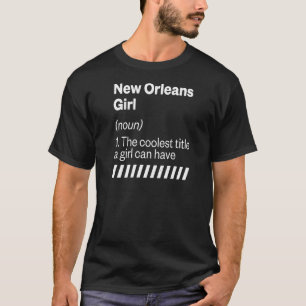New Orleans Girl Definition Louisiana Heimat La T-Shirt