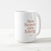 New Season New Energy Motivational Quote Mug Kaffeetasse (VorderseiteRechts)