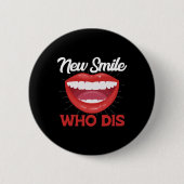 New Smile Who Dis Braces Off Teeth Gift Button (Vorderseite)