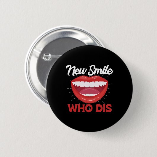 New Smile Who Dis Braces Off Teeth Gift  Button (Vorne & Hinten)