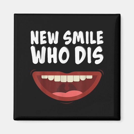 New Smile Who Dis Braces Off Teeth Gift  Magnet (Vorne)
