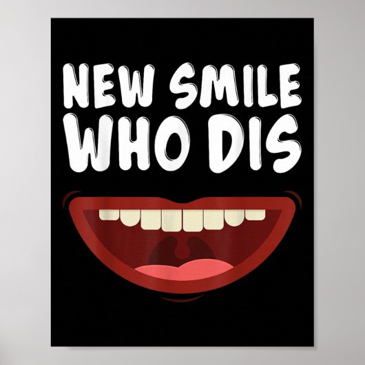 New Smile Who Dis Braces Off Teeth Gift  Poster (Vorne)