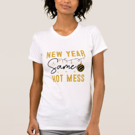 New Year Hot Mess Funny Gold New Year Party Quote T-Shirt