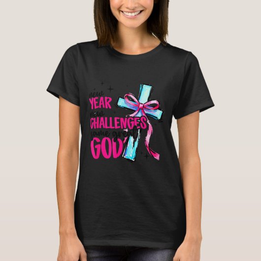 New Year New Challenges Same Great God Happy New Y T-Shirt (Vorderseite)