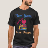 NEW YEAR NEW GOALS SAME DREAM BACK TO SCHOOL T-Shirt (Vorderseite)