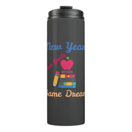 NEW YEAR NEW GOALS SAME DREAM BACK TO SCHOOL THERMOSBECHER