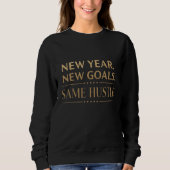 New Year New Goals Same Hustle Motivational Black  Sweatshirt (Vorderseite)