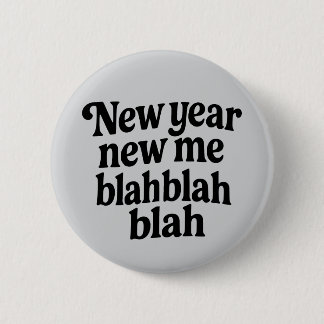New Year New Me Sarcastic NYE resolution slogan Button