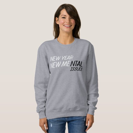 New year new Mental Issues  Sweatshirt (Vorne ganz)