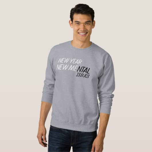 New year new Mental Issues  Sweatshirt (Vorne ganz)