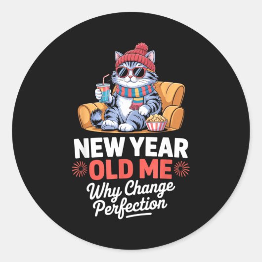 New Year Old Me Why Change Perfection Cat New Year Runder Aufkleber (Vorderseite)