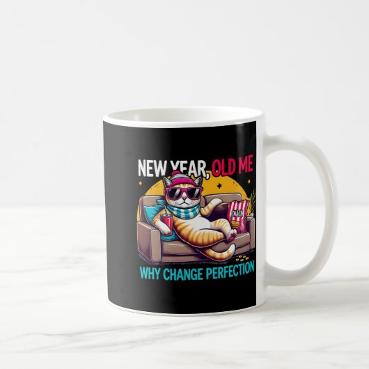 New Year Old Me Why Change Perfection Funny Humor Kaffeetasse (Rechts)