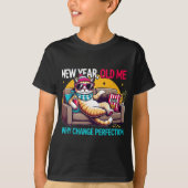 New Year Old Me Why Change Perfection Funny Humor T-Shirt (Vorderseite)
