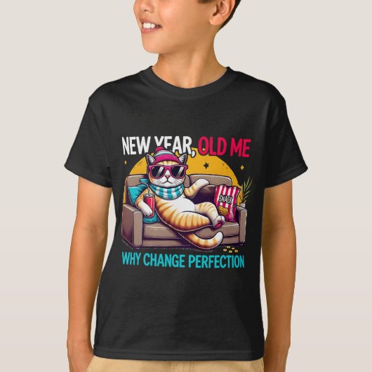 New Year Old Me Why Change Perfection Funny Humor T-Shirt (Vorderseite)