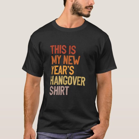 New Year s Humor This is My New Year s Hangover T-Shirt (Vorderseite)