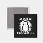 New Year Same Baka Life Baka Penguin Magnet (Vorderseite/Rückseite)
