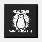 New Year Same Baka Life Baka Penguin Magnet (Vorne)