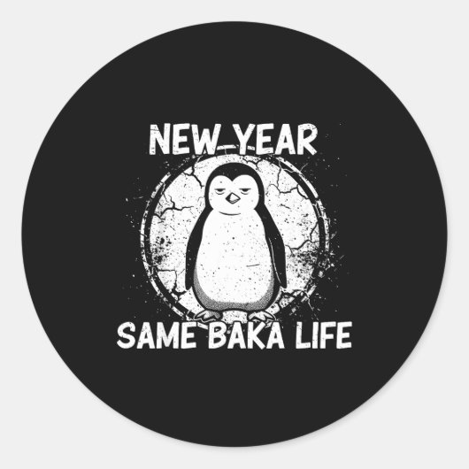 New Year Same Baka Life Baka Penguin  Runder Aufkleber (Vorderseite)