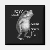 New Year Same Baka Life Funny Frog Joke Magnet (Vorne)