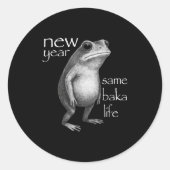 New Year Same Baka Life Funny Frog Joke  Runder Aufkleber (Vorderseite)