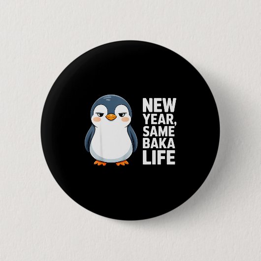New Year Same Baka Life Funny Penguin Anime Style  Button (Vorderseite)
